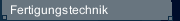 Fertigungstechnik